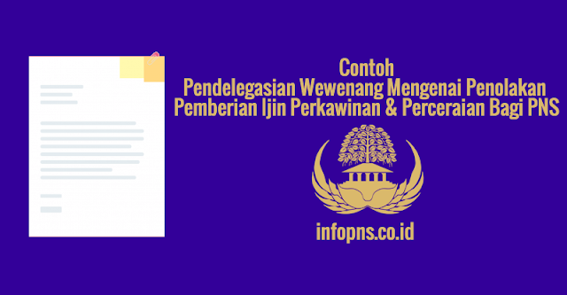 [SAMPEL] Surat Pendelegasian Wewenang Mengenai Penolakan Pemberian Ijin Perkawinan dan Perceraian Bagi PNS
