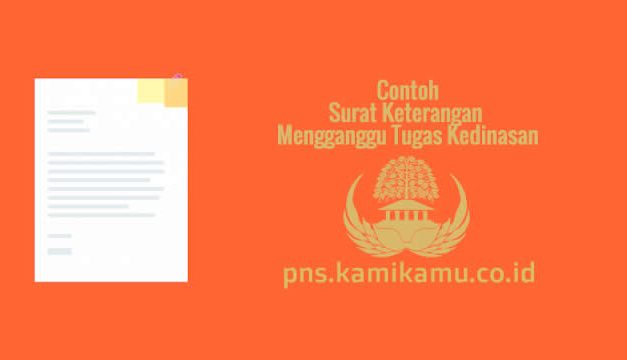 [CONTOH BERKAS] Surat Keterangan Mengganggu Tugas Kedinasan