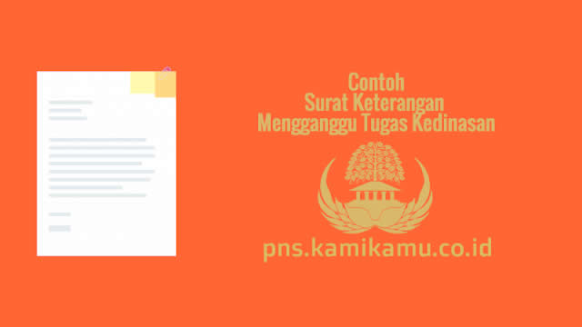 [CONTOH BERKAS] Surat Keterangan Mengganggu Tugas Kedinasan