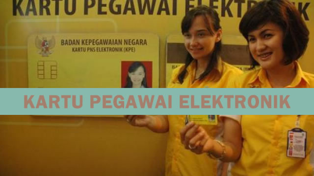 PENGUSULAN/PERBAIKAN/PENGGANTIAN KARTU PEGAWAI ELEKTRONIK (KPE)