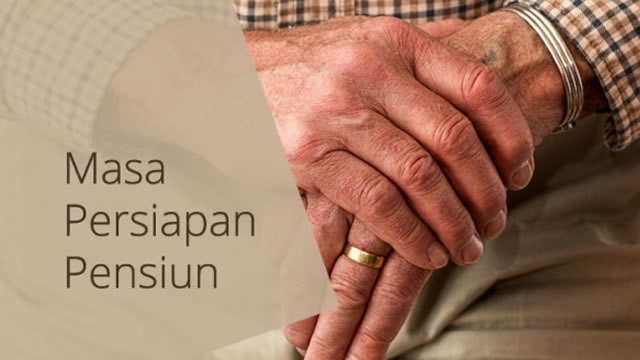Apa Itu MPP, Masa Persiapan Pensiun?